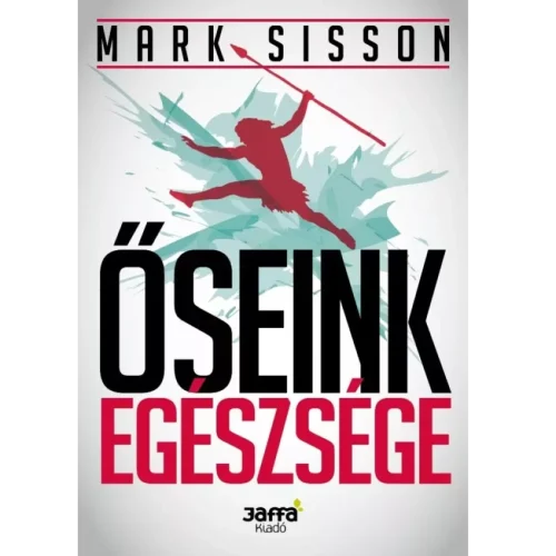 Mark Sisson: Őseink egészsége