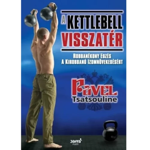 Pavel Tsatsouline: A Kettlebell visszatér