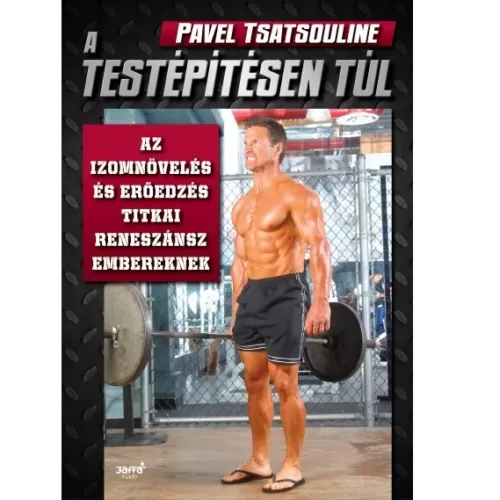 Pavel Tsatsouline A testepitesen tul wpp1649687953519 e1649687970418