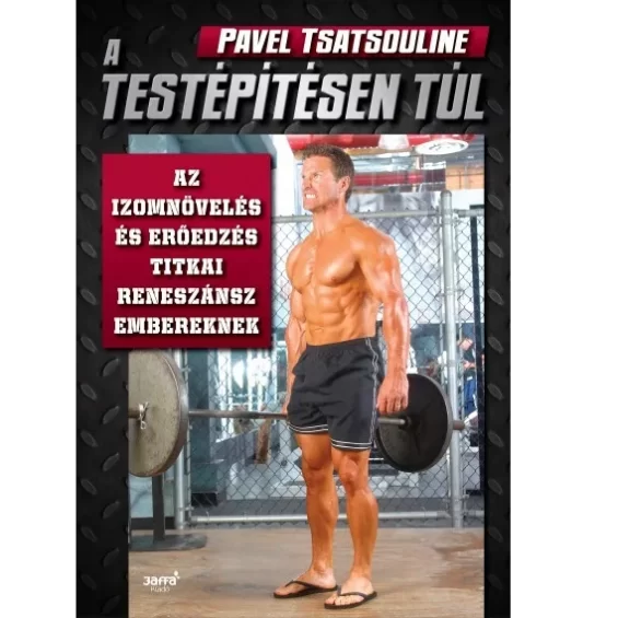 Pavel Tsatsouline: A testépítésen túl