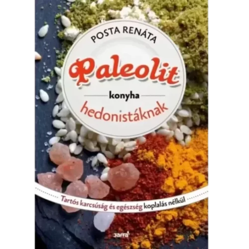 Posta Renáta: Paleolit konyha hedonistáknak