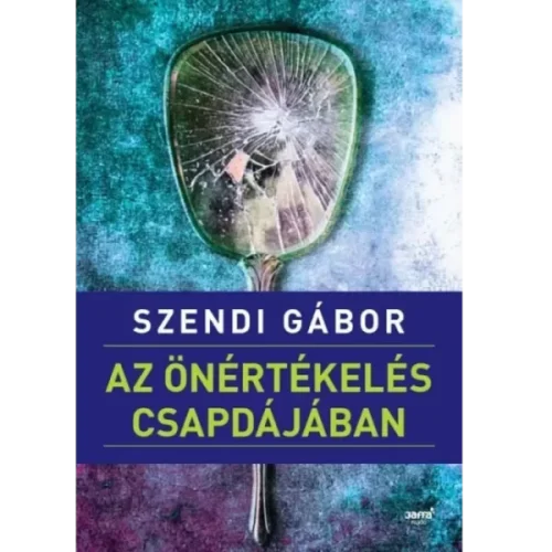 Szendi Gábor: Az Önértékelés Csapdájában