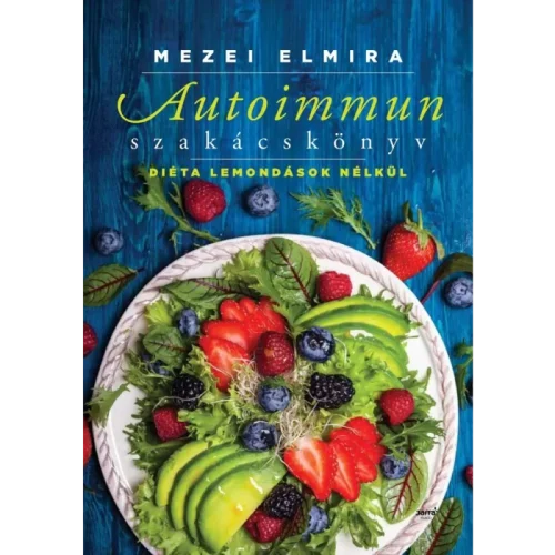 Mezei Elmira: Autoimmun Szakácskönyv