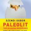 Paleolit táplálkozás kezdőknek - 2. kiadás - Szendi Gábor