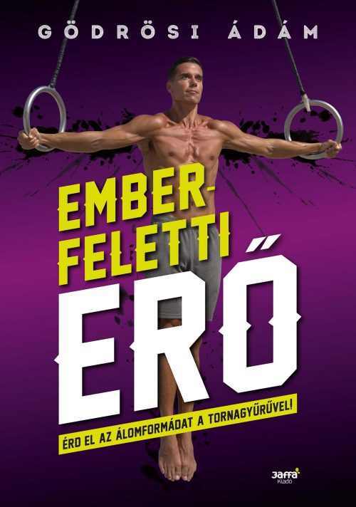 Emberfeletti erő Érd el az álomformádat a tornagyűrűvel! - Gödrösi Ádám