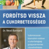 Fordítsd vissza a cukorbetegséged - Dr. Neal Barnard